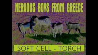 Soft Cell  Torch Nervous Boys From Greece Mix [upl. by Roderick]