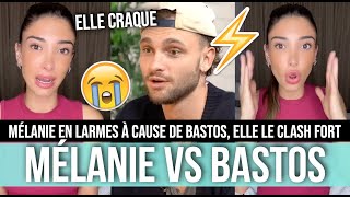 MÉLANIE EN LARMES À CAUSE DE BASTOS ELLE CRAQUE ET LE CLASH APRÈS SES PROPOS SUR SA FILLE NAYA 😱💥 [upl. by Reerg]