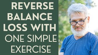 Seniors How I Reversed Balance Loss with one SIMPLE Exercise [upl. by Twedy758]