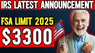 IRS Latest Announcement 3300 Healthcare FSA Limit for 2025 – What You Need to Know [upl. by Yeffej110]