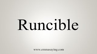 How To Say Runcible [upl. by Rockafellow]