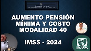 2024 PENSION MINIMA Y COSTO MODALIDAD 40 IMSS [upl. by Harihs]