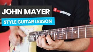 John Mayer Style Guitar Lesson  Learn To Start Playing In The Style Of John Mayer [upl. by Atena]