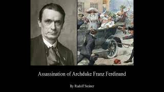 Assassination of Archduke Franz Ferdinand by Rudolf Steiner [upl. by Westberg]