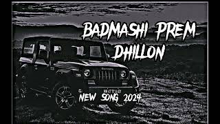 BADMASHI PREM DHILLON new punjabi song 2024 slowed x Reverb [upl. by Damas604]