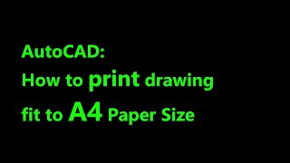 How to print AutoCAD drawing fit A4 Paper Size [upl. by Etnaled]