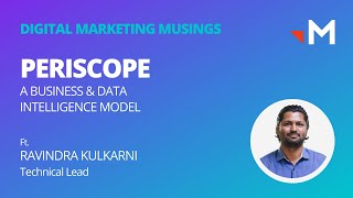 Periscope  A Business amp Data Intelligence Model  ft Ravindra Kulkarni Technical Lead  DMM [upl. by Adiari]