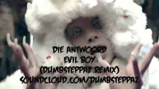 Die Antwoord  Evil Boy Dumbsteppaz Remix [upl. by Nymsaj]