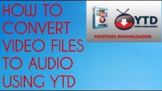 How to Convert Video Files to Audio using YTD [upl. by Yanad240]