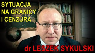 dr Leszek Sykulski o sytuacji na granicy i cenzurze [upl. by Crowell224]