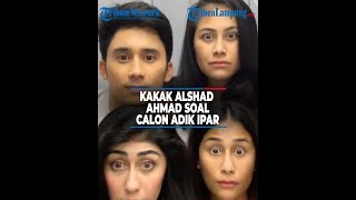 3 KAKAK ALSHAD AHMAD BEBERKAN KRITERIA CALON ADIK IPAR [upl. by Leunamnauj]