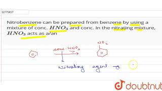 Nitrobenzene can be prepared from benzene by using a mixture of conc HNO3 [upl. by Esinart501]