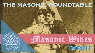 The Masonic Roundtable  Episode 11  Masonic Wives [upl. by Nnaael]