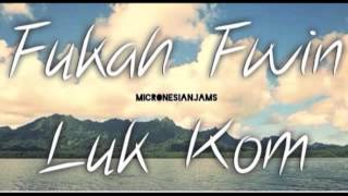 Fukah Fwin Luk Kom Kosraean Song [upl. by Kovar]