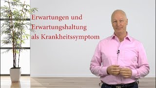 Erwartungen und Erwartungshaltung als Krankheitsauslöser  Video [upl. by Imotih]