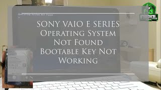 Sony Vaio E Series Operating System Not Found and Bootable Key Not Working [upl. by Orth]