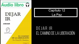 Audiolibro Dejar Ir Capitulo 12 La Paz Voz Humana [upl. by Astraea]