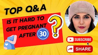 Is it hard to get pregnant after 30 [upl. by Gregrory]