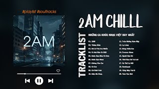 Justatee Chillies Vũ  2AM Thằng Điên Cứ Chill Thôi Lạ Lùng Những Bài Hát Cực Chilll Hay nhất [upl. by Chuipek598]