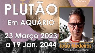 PLUTÃO EM AQUÁRIO  2023 A 2044 [upl. by Ybba295]