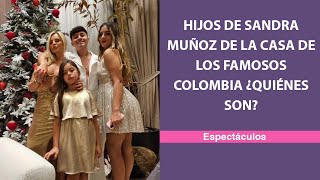 Hijos de Sandra Muñoz de La Casa de los Famosos Colombia ¿Quiénes son [upl. by Ainitsirk]