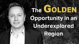 The Golden Opportunity in a Prolific amp Underexplored Region [upl. by Dzoba]