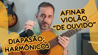 COMO AFINAR O VIOLÃO DE OUVIDO [upl. by Odracir]