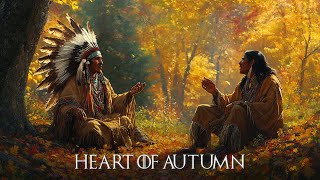 Heart of Autumn  Beautiful Native American Flute Music  Flute Music for Relaxation Meditation [upl. by Wall]