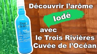 Découvrir larôme Iodé avec le Trois Rivières Cuvée de locéan  Dégustation 32 [upl. by Gilead]