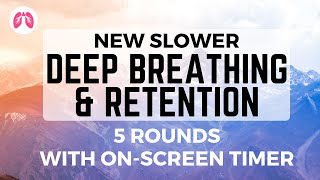 NEW SLOWER Deep Breathing amp Retention 5 rounds  TAKE A DEEP BREATH [upl. by Naeruat]