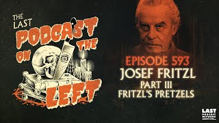 Episode 593 Josef Fritzl Part III  Fritzls Pretzels [upl. by Nivlek229]