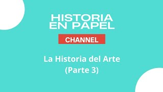 La Historia del Arte Parte 3 [upl. by Fons]