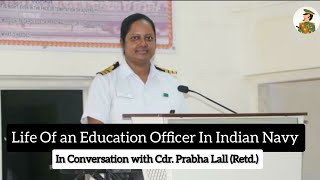 Life of an Education Officer in Indian Navy  Commander Prabha Lall Retd [upl. by Milty]