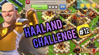 How to 3 star the Impossible final challenge 12  Haaland challenge  clash of clans [upl. by Biddie]