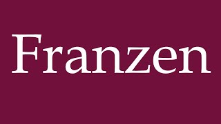 How to Pronounce Franzen Correctly in German [upl. by Athey]