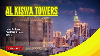 Al Kiswah Towers Makkah Hotel Guide Prime Location amp Great Rates [upl. by Ahseiyn774]