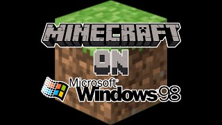 Running Minecraft 18 on Windows 98 [upl. by Yanehs]