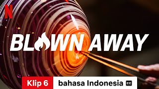 Blown Away Season 4 Klip 6 dengan subtitle  Trailer bahasa Indonesia  Netflix [upl. by Marylynne]