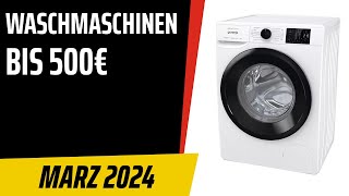 TOP6 Die besten Waschmaschinen bis 500€ Februar 2024 Test amp Vergleich  Deutsch [upl. by Aneladgam44]