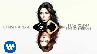 Christina Perri  Be My Forever feat Ed Sheeran Official Audio [upl. by Otokam]