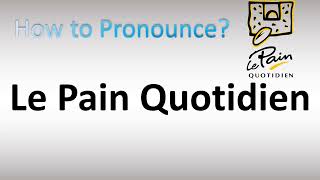 How to Pronounce Le Pain Quotidien [upl. by Goetz]