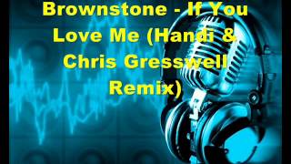 Brownstone  If You Love Me Handi amp Chris Gresswell Remix [upl. by Lesde829]