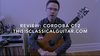 Review Cordoba C12 Classical Guitar [upl. by Runkel]