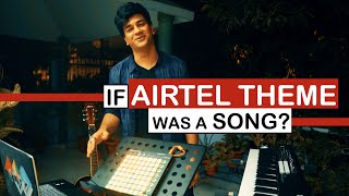 If Airtel Theme Was A Song  Hanu Dixit [upl. by Stroud]