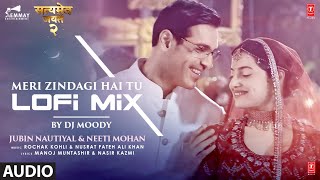 Audio Meri Zindagi Hai Tu LoFi DJ Moody  John Divya K Kumar  Rochak Jubin N Neeti M Manoj M [upl. by Luy589]