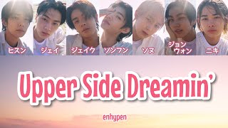 《日本語字幕カナルビ歌詞》Upper Side Dreamin’  ENHYPEN 엔하이픈 [upl. by Syla]