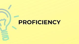 What is the meaning of the word PROFICIENCY [upl. by Anole968]