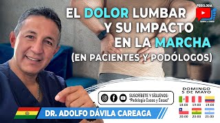 EL DOLOR LUMBAR Y SU IMPACTO EN LA MARCHA  Dr Adolfo Dávila Careaga  Podología Casos y Cosas [upl. by Guthrey]