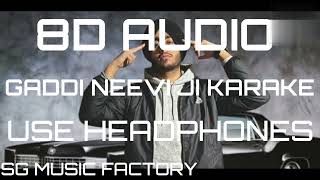 GADDI NEEVI JI KARAKE 8D AUDIONEW SONGsgmusicfactory210 [upl. by Nylasoj528]