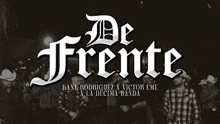 LETRA DE FRENTE  Kane Rodriguez ✘ Victor Eme ✘ La Décima Banda Lyric Video [upl. by Froehlich]